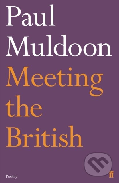 Kniha: Meeting the British (Paul Muldoon). Faber and Faber, 2019