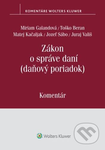 Kniha: Zákon o správe daní (Miriam Galandová, Toško Beran a Matej Kačaljak). Wolters Kluwer, 2026