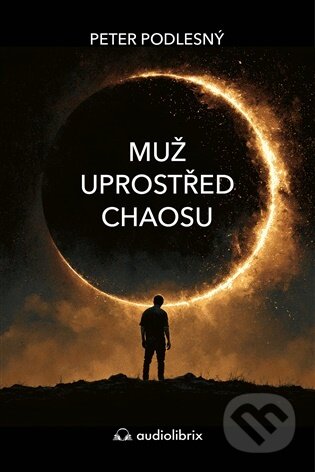 Kniha: Muž uprostřed chaosu (Peter Podlesný). Audiolibrix, 2026