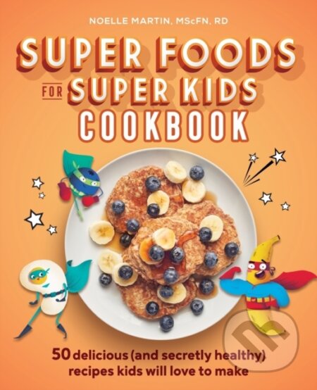 Kniha: Super Foods for Super Kids Cookbook (Ladoceour Lauren). Rockridge, 2020