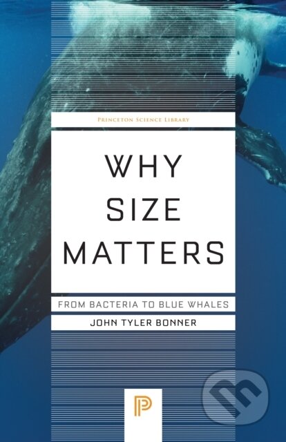 Kniha: Why Size Matters (John Tyler Bonner). Princeton University Press, 2024