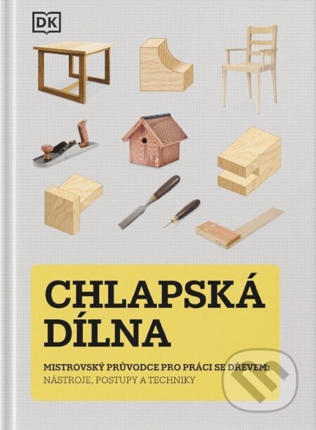 Kniha: Chlapská dílna - Mistrovský průvodce pro práci se dřevem, nástroje, postupy a techniky (Familium). Familium, 2026