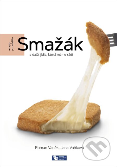 Kniha: Smažák a další jídla, která máme rádi (Roman Vaněk a Jana Vaňková). Prakul Production, 2026