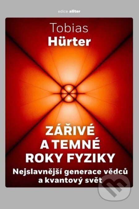 Kniha: Zářivé a temné roky fyziky (Tobias Hürter). Dokořán, 2026