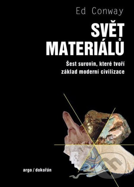 Kniha: Svět materiálů - Šest surovin, které tvoří základ moderní civilizace (Ed Conway). Dokořán, 2026