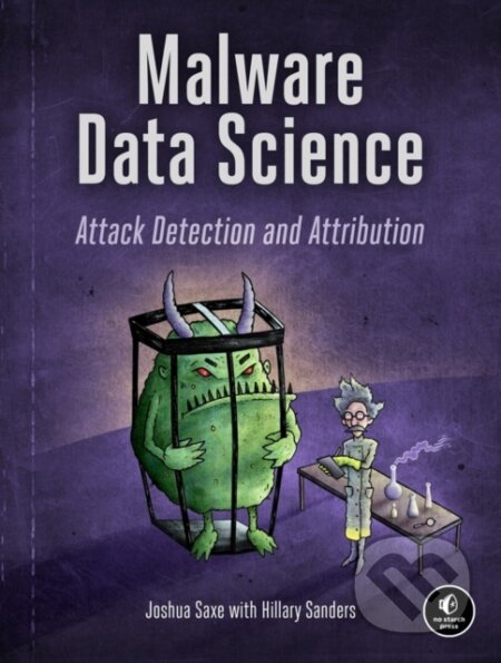 Kniha: Malware Data Science (Hillary Sanders a Joshua Saxe). No Starch, 2018