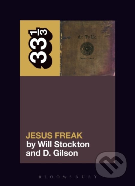 Kniha: dc Talk’s Jesus Freak (Professor D. Gilson a Professor Will Stockton). Bloomsbury, 2018