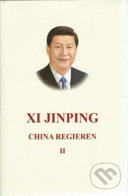 Kniha: Xi Jinping: China Regieren II (Xi Jinping). , 2018