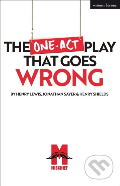 Kniha: The One-Act Play That Goes Wrong (Henry Lewis, Jonathan Sayer a Henry Shields). Methuen Drama, 2020