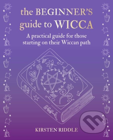 Kniha: The Beginner's Guide to Wicca (Kirsten Riddle). CICO Books, 2020