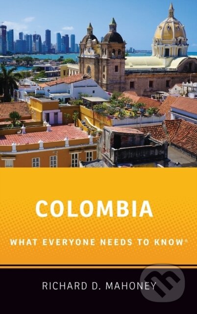Kniha: Colombia (Richard D. Mahoney). Oxford University Press, 2020