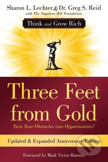 Kniha: Three Feet from Gold: Updated Anniversary Edition (Dr. Greg Reid a Sharon L. Lechter CPA). Sound Wisdom, 2020