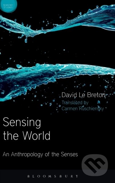 Kniha: Sensing the World (David Le Breton). Bloomsbury, 2017