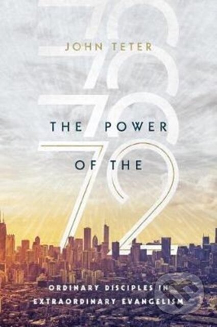 Kniha: The Power of the 72 (John Teter). Inter-Varsity, 2017
