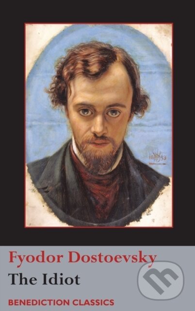 Kniha: The Idiot (Fyodor Dostoevsky). Benediction Classics, 2018