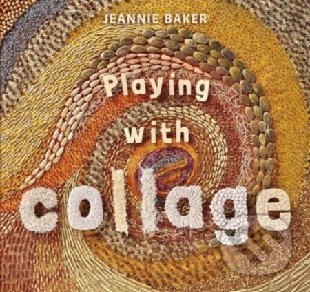 Kniha: Playing with Collage (Jeannie Baker). Walker books, 2024