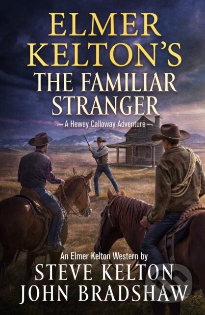 Kniha: Elmer Kelton's the Familiar Stranger (John Bradshaw a Steve Kelton). Forge, 2024