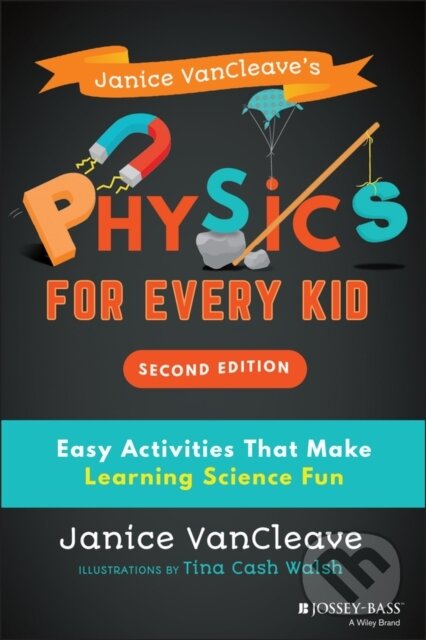 Kniha: Janice VanCleave′s Physics for Every Kid (Janice VanCleave). Jossey Bass, 2021