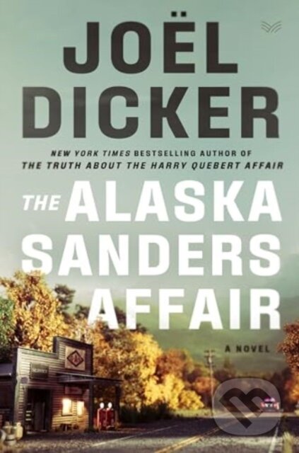 Kniha: The Alaska Sanders Affair (Joël Dicker). HarperCollins, 2024