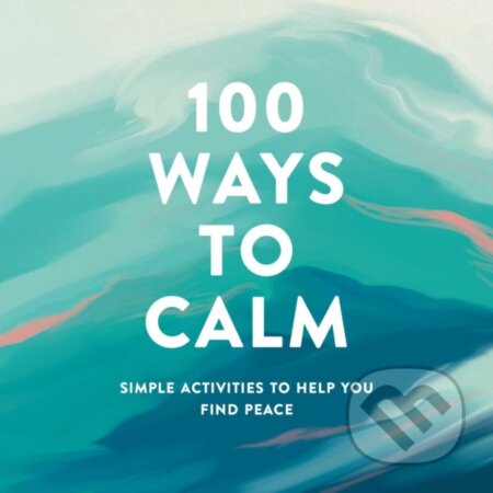 Kniha: 100 Ways to Calm (Adams Media). Adams Media, 2021