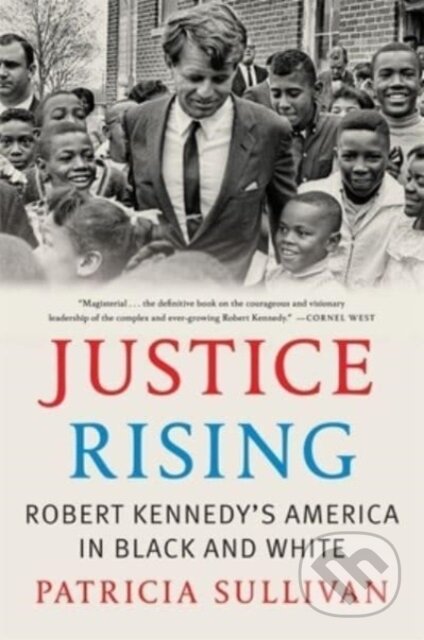 Kniha: Justice Rising – Robert Kennedy′s America in Black and White (Patricia Sullivan). Harvard University Press, 2024