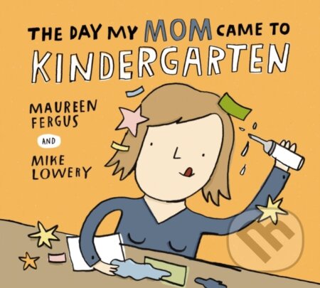 Kniha: The Day My Mom Came to Kindergarten (Maureen Fergus). Kids Can, 2026
