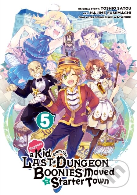 Kniha: Suppose a Kid from the Last Dungeon Boonies Moved to a Starter Town 05 (Manga) (Hajime Fusemachi, Satou a Nao Watanuki). Square Enix, 2021