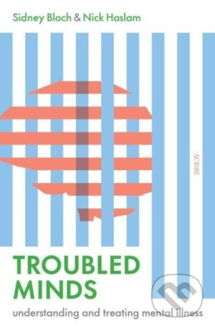 Kniha: Troubled Minds (Nick Haslam a Sidney Bloch). Scribe Publications, 2023