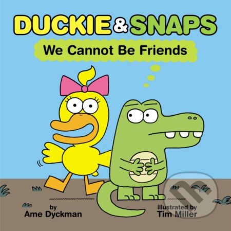 Kniha: Duckie & Snaps: We Cannot Be Friends (Ame Dyckman). Scholastic, 2025