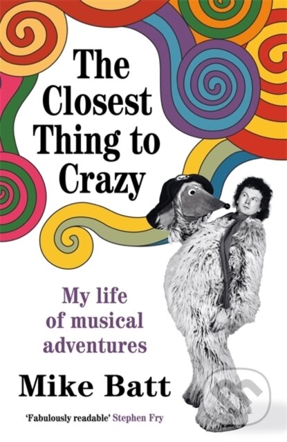 Kniha: The Closest Thing to Crazy (Mike Batt). Nine Eight Books, 2025