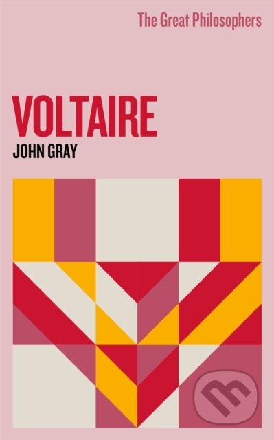 Kniha: The Great Philosophers: Voltaire (John Gray). Weidenfeld and Nicolson, 2023