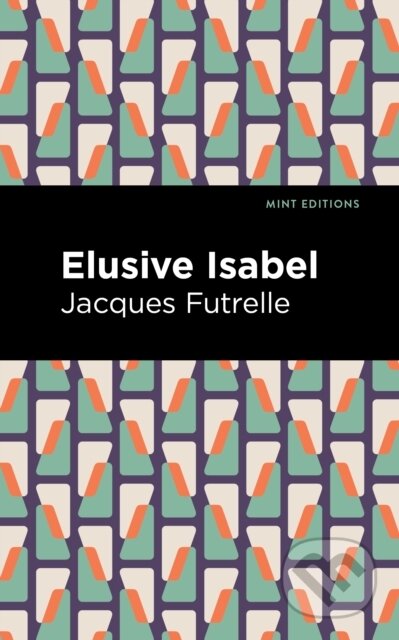 Kniha: Elusive Isabel (Jacques Futrelle). Mint Editions, 2021