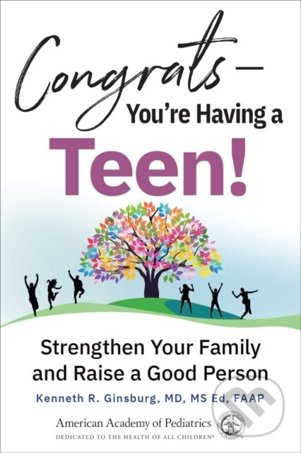 Kniha: Congrats—You're Having a Teen! (MD, MSEd a Kenneth R. Ginsburg). , 2022
