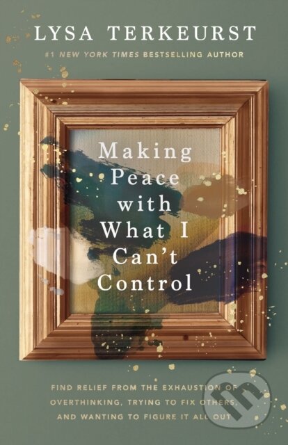 Kniha: Making Peace with What I Can’t Control (Lysa TerKeurst). Thomas Nelson Publishers, 2026