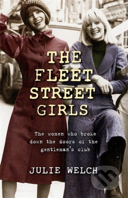 Kniha: The Fleet Street Girls (Julie Welch). Trapeze, 2022