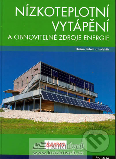 Nízkoteplotní vytápění a obnovitelné zdroje energie - Dušan Petráš, Jaga group, 2008
