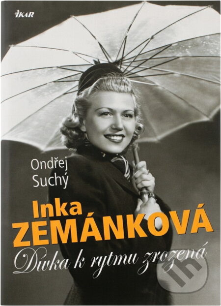 Kniha: Inka Zemánková - Dívka k rytmu zrozená (Ikar). Ikar, 2006