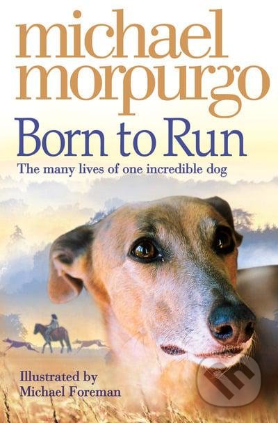 Born to Run - Michael Morpurgo, Michael Foreman (ilustrátor), HarperCollins, 2008