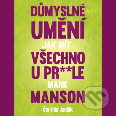 Audiokniha: Důmyslné umění, jak mít všechno u pr**le (Mark Manson), 2026