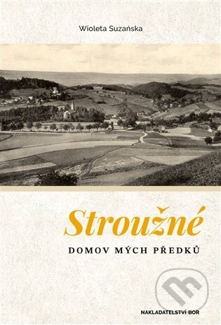 Kniha: Stroužné, domov mých předků (Wioleta Suzańska). Nakladatelství Bor, 2026