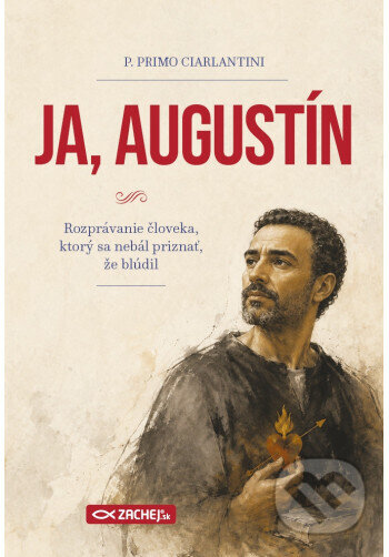 Kniha: Ja, Augustín (Primo Ciarlantini). Zachej, 2026