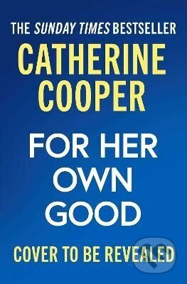 Kniha: For Her own Good (Catherine Cooper). Simon & Schuster, 2027