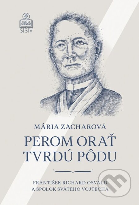 Kniha: Perom orať tvrdú pôdu (Mária Zacharová). Spolok svätého Vojtecha, 2026