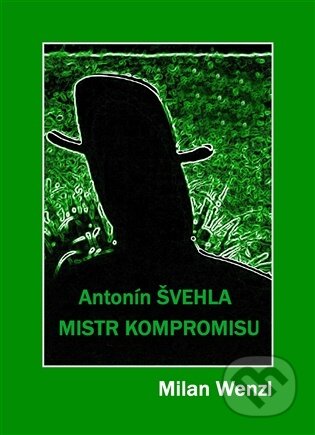 Kniha: Mistr kompromisu - Antonín Švehla (Milan Wenzl). Galerie EfEf, 2026