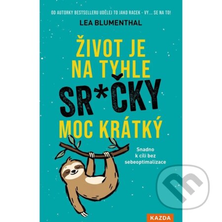 Kniha: Život je na tyhle sračky moc krátký (Lea Blumenthal). Nakladatelství KAZDA, 2026