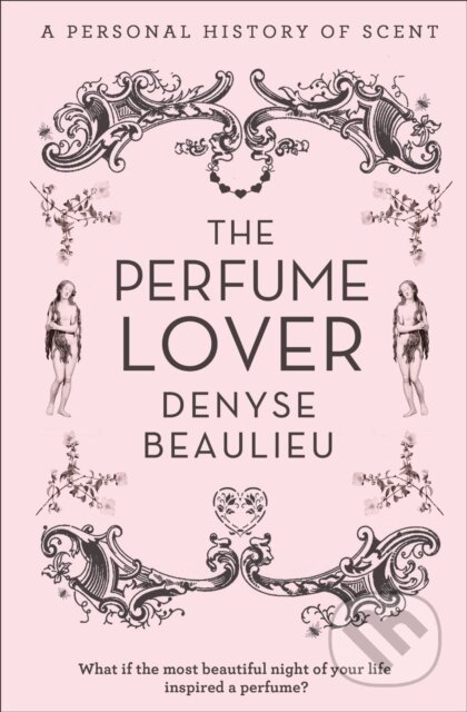 Kniha: Perfume Lover (Denyse Beaulieu). HarperCollins Publishers, 2013
