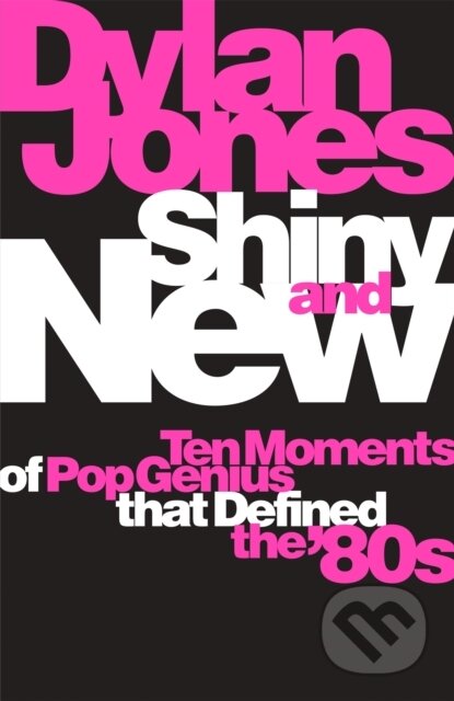 Kniha: Shiny and New (Dylan Jones). White Rabbit, 2021