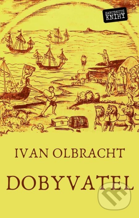 E-kniha: Dobyvatel (Ivan Olbracht). Zabudnuté knihy, 2026