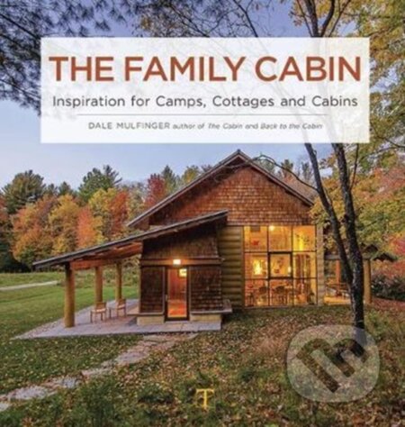 Kniha: The Family Cabin (Dale Mulfinger). Taunton Press, 2017