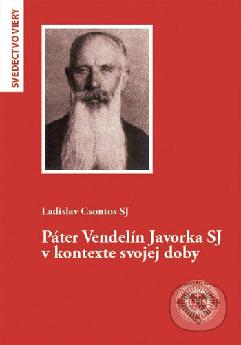 Kniha: Páter Vendelín Javorka SJ v kontexte svojej doby (Ladislav Csontos). Dobrá kniha, 2026